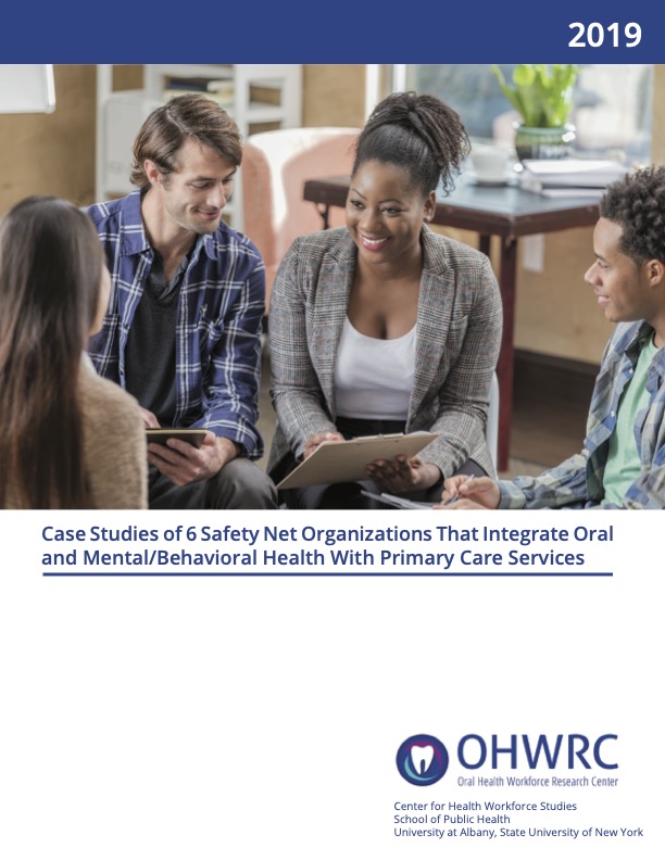 Case Studies of 6 Safety Net Organizations That Integrate Oral and Mental/Behavioral Health With Primary Care Services
